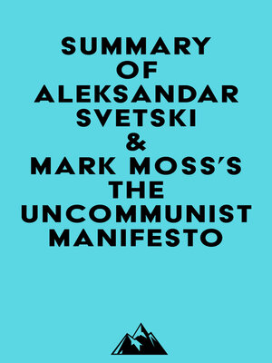 cover image of Summary of Aleksandar Svetski & Mark Moss's the UnCommunist Manifesto